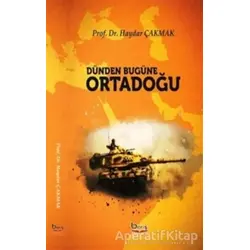 Dünden Bugüne Ortadoğu - Haydar Çakmak - Barış Kitap
