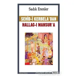 Şehid-i Kerbela’dan Hallac-ı Mansur’a - Sadık Erenler - Ozan Yayıncılık