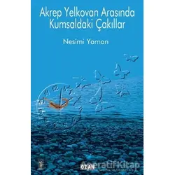 Akrep Yelkovan Arasında Kumsaldaki Çakıllar - Nesimi Yaman - Ozan Yayıncılık