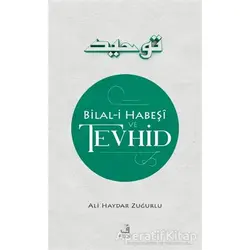 Bilal-i Habes¸i ve Tevhid - Ali Haydar Zuğurlu - Fecr Yayınları