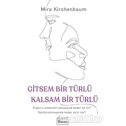Gitsem Bir Türlü Kalsam Bir Türlü - Mira Kirshenbaum - Koridor Yayıncılık