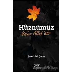 Hüznümüz Yalnız Allah’adır - Enes Malik Gülcan - Çığır Yayınları