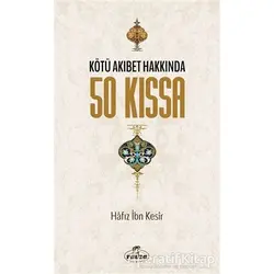Kötü Akıbet Hakkında 50 Kıssa - İbn Kesir - Ravza Yayınları