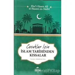 Çocuklar İçin İslam Tarihinden Kıssalar - Ebul Hasen Ali en-Nedvi - Ravza Yayınları
