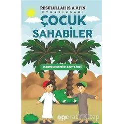 Resulullah (s.a.v.)ın Etrafındaki Çocuk Sahabiler - Abdülhamid Sayyadi - Çığır Yayınları
