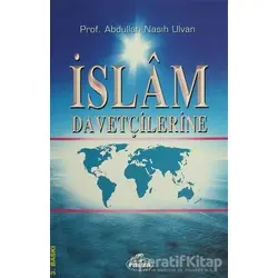 İslam Davetçilerine - Abdullah Nasıh Ulvan - Ravza Yayınları