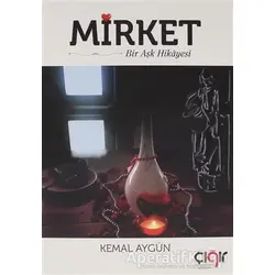 Mirket Bir Aşk Hikayesi - Kemal Aygün - Çığır Yayınları
