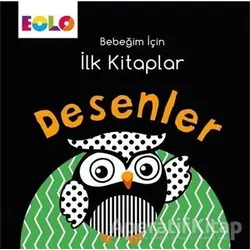 Desenler - Bebeğim İçin İlk Kitaplar - Kolektif - Eolo Yayıncılık
