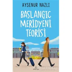 Başlangıç Meridyeni Teorisi - Ayşenur Nazlı - Ephesus Yayınları