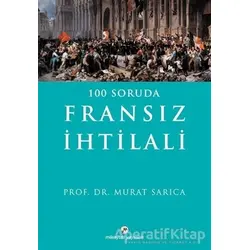 100 Soruda Fransız İhtilali - Murat Sarıca - Milenyum Yayınları