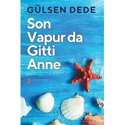 Son Vapur Da Gitti Anne - Gülsen Dede - Cinius Yayınları