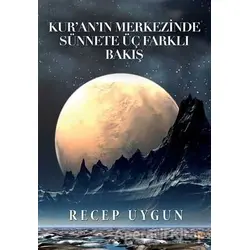 Kur’an’ın Merkezinde Sünnete Üç Farklı Bakış - Recep Uygun - Cinius Yayınları