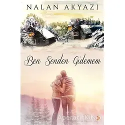 Ben Senden Gidemem - Nalan Akyazı - Cinius Yayınları