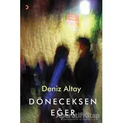 Döneceksen Eğer - Deniz Altay - Cinius Yayınları
