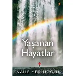 Yaşanan Hayatlar - Naile Musluoğlu - Cinius Yayınları