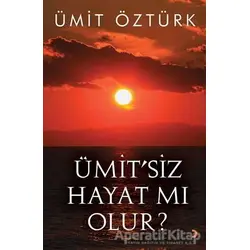 Ümit’siz Hayat mı Olur? - Ümit Öztürk - Cinius Yayınları