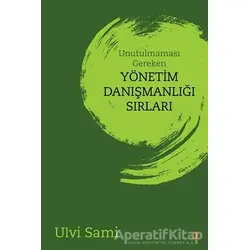 Unutulmaması Gereken Yönetim Danışmanlığı Sırları - Ulvi Sami - Cinius Yayınları