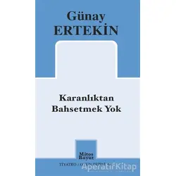 Karanlıktan Bahsetmek Yok - Günay Ertekin - Mitos Boyut Yayınları