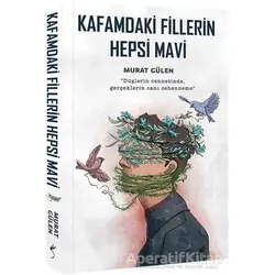 Kafamdaki Fillerin Hepsi Mavi - Murat Gülen - İndigo Kitap