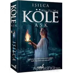 Köle - Aşk - Işıl Parlakyıldız (Işılca) - İndigo Kitap
