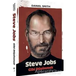 Steve Jobs Gibi Düşünmek - Daniel Smith - İndigo Kitap