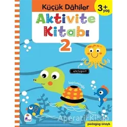 Küçük Dahiler Aktivite Kitabı 2 (3+ Yaş) - Ayça G. Derin - İndigo Çocuk