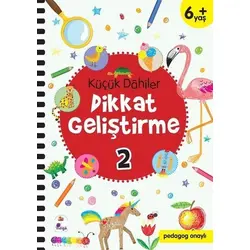 Küçük Dahiler Dikkat Geliştirme 2 (6+ Yaş) - Ayça G. Derin - İndigo Çocuk