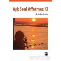 Aşk Seni Affetmez Ki - Sevin Kakaliçoğlu - Kutlu Yayınevi
