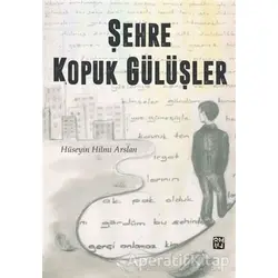 Şehre Kopuk Gülüşler - Hüseyin Hilmi Arslan - Kutlu Yayınevi