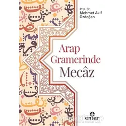 Arap Gramerinde Mecaz - Mehmet Akif Özdoğan - Ensar Neşriyat
