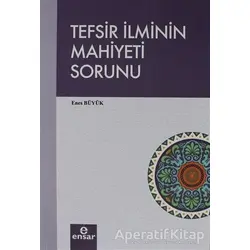 Tefsir İlminin Mahiyeti Sorunu - Enes Büyük - Ensar Neşriyat