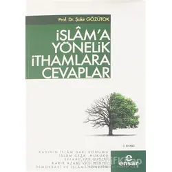 İslama Yönelik İthamlara Cevaplar - Şakir Gözütok - Ensar Neşriyat