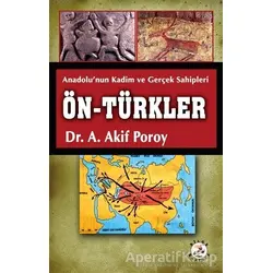 Ön Türkler - A. Akif Poroy - Bilge Karınca Yayınları