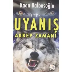 Uyanış - Akrep Zamanı - Kaan Balbaşoğlu - Bilge Karınca Yayınları