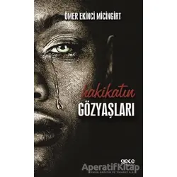 Hakikatin Gözyaşları - Ömer Ekinci Micingirt - Gece Kitaplığı