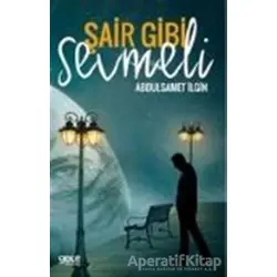 Şair Gibi Sevmeli - Abdulsamet İlgin - Gece Kitaplığı
