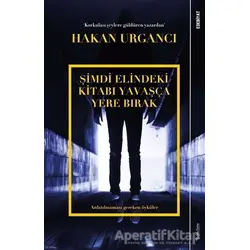 Şimdi Elindeki Kitabı Yavaşça Yere Bırak - Hakan Urgancı - Sola Unitas