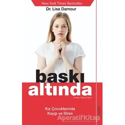Baskı Altında - Lisa Damour - Sola Unitas