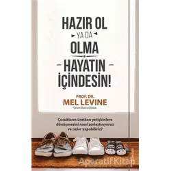 Hazır Ol ya da Olma: Hayatın İçindesin - Mel Levine - Sola Unitas