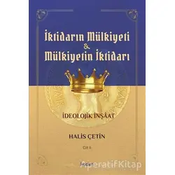 İktidarın Mülkiyeti ve Mülkiyetin İktidarı Cilt 2 - Halis Çetin - Kadim Yayınları