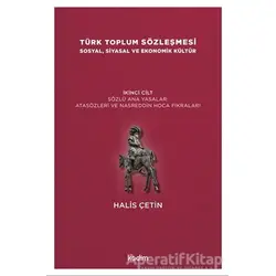 Türk Toplum Sözleşmesi Sosyal, Siyasal ve Ekonomik Kültür 2. Cilt - Halis Çetin - Kadim Yayınları