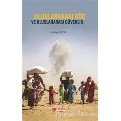 Uluslararası Göç ve Uluslararası Güvenlik - Hüdayi Sayın - Berikan Yayınevi