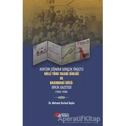 Atatürk Dönemi Gençlik Örğütü Milli Türk Talebe Birliği ve Basındaki Gücü: Birlik Gazetesi (1926-193