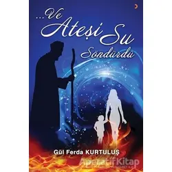Ve Ateşi Su Söndürdü - Gül Ferda Kurtuluş - Cinius Yayınları