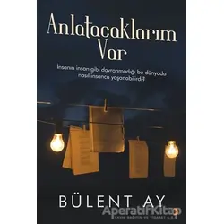 Anlatacaklarım Var - Bülent Ay - Cinius Yayınları