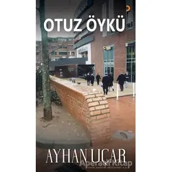 Otuz Öykü - Ayhan Uçar - Cinius Yayınları