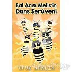 Bal Arısı Melisin Dans Serüveni - Ufuk Akalın - Cinius Yayınları