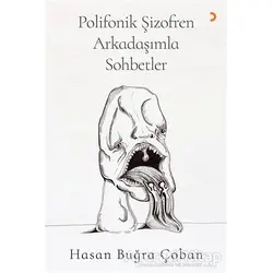 Polifonik Şizofren Arkadaşımla Sohbetler - Hasan Buğra Çoban - Cinius Yayınları