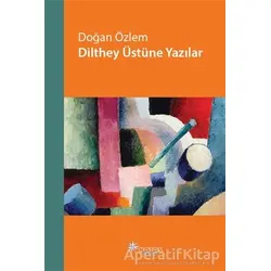 Dilthey Üstüne Yazılar - Doğan Özlem - Notos Kitap