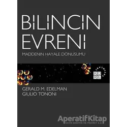Bilincin Evreni Maddenin Hayale Dönüşümü - Gerald M. Edelman - Küre Yayınları